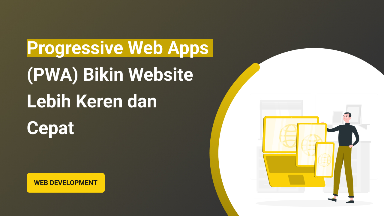 Progressive-Web-Apps-PWA-Bikin-Website-Lebih-Keren-dan-Cepat