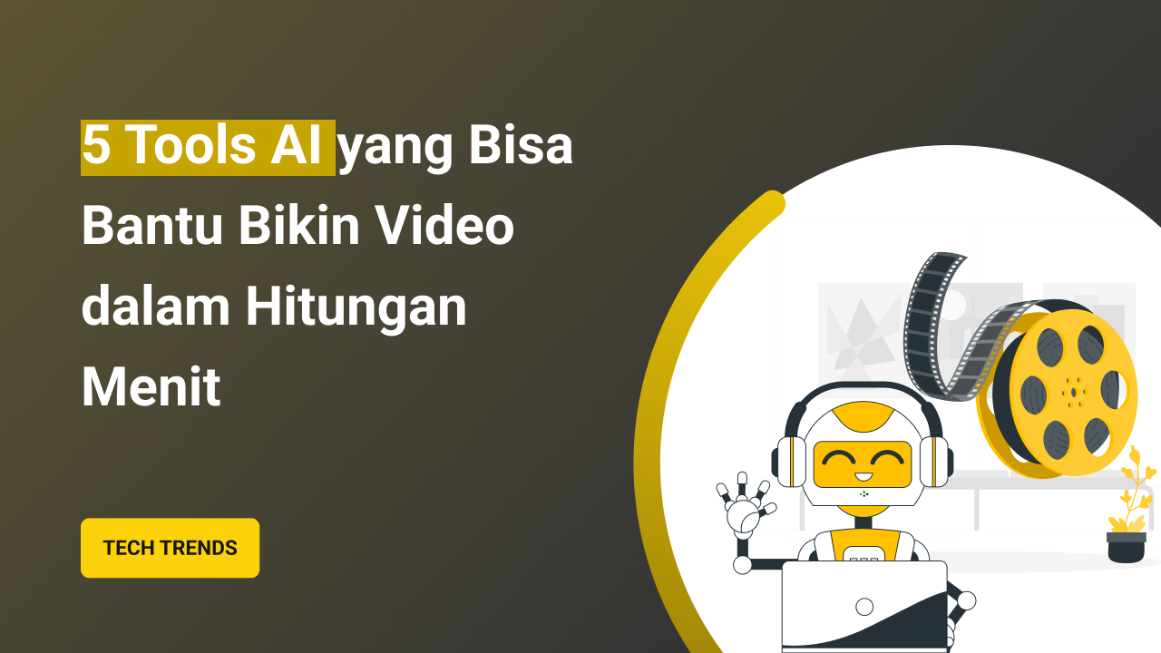 Beberapa Tools AI yang Bisa Bantu Bikin Video Hanya dalam Hitungan Menit