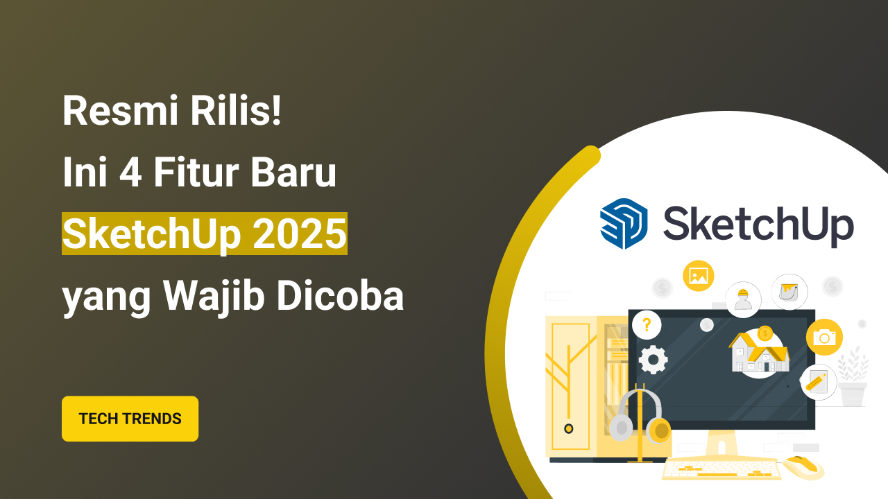 4 Fitur Terbaru SketchUp 2025